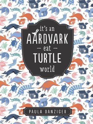 cover image of It's an Aardvark-Eat-Turtle World